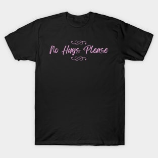 No Hugs Please T-Shirt